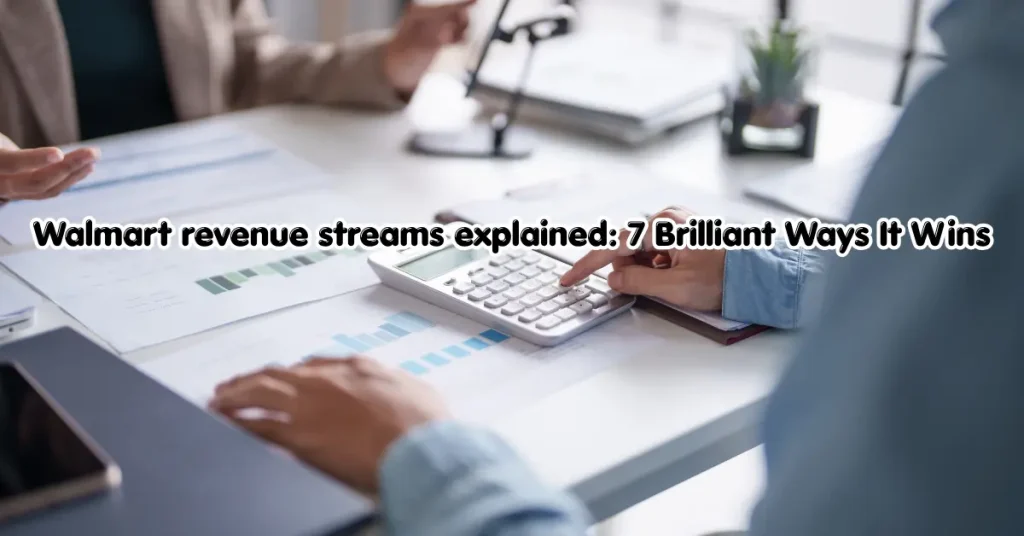 Walmart revenue streams explained: 7 Brilliant Ways It Wins walmart revenue streams explained: 7 brilliant ways it wins