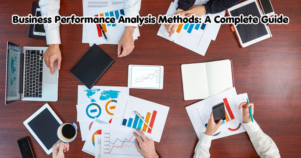 Business Performance Analysis Methods: A Complete Guide