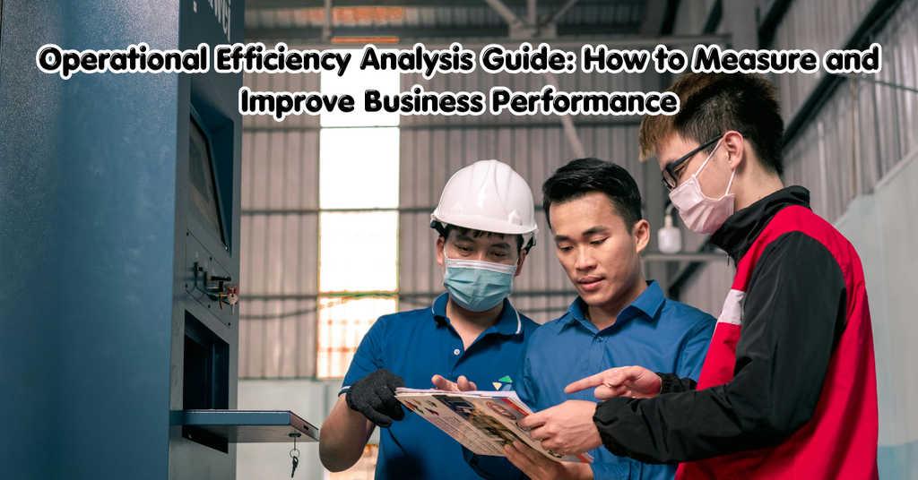 Operational Efficiency Analysis Guide: How to Measure and Improve Business Performance